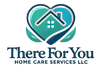 There For You Home Care Services LLC